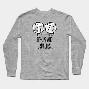 Sit-ups and Crunches funny gym dices Six pack abs Long Sleeve T-Shirt